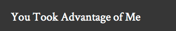 You Took Advantage Of Me
